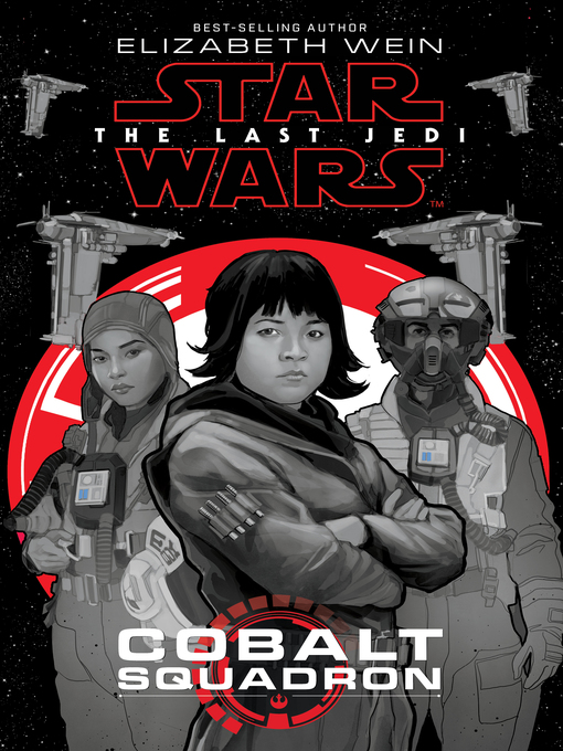 Title details for The Last Jedi: Cobalt Squadron by Elizabeth Wein - Wait list